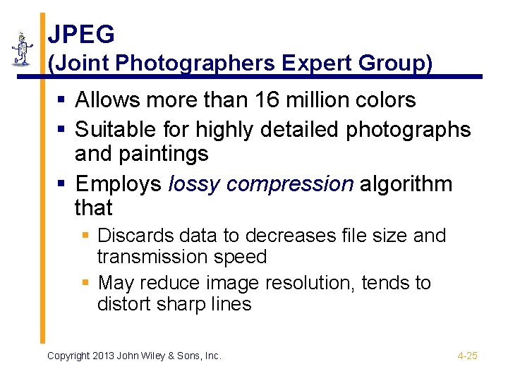 JPEG (Joint Photographers Expert Group) § Allows more than 16 million colors § Suitable