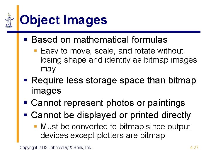 Object Images § Based on mathematical formulas § Easy to move, scale, and rotate