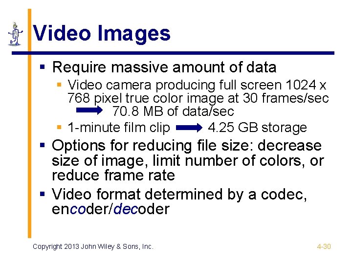 Video Images § Require massive amount of data § Video camera producing full screen