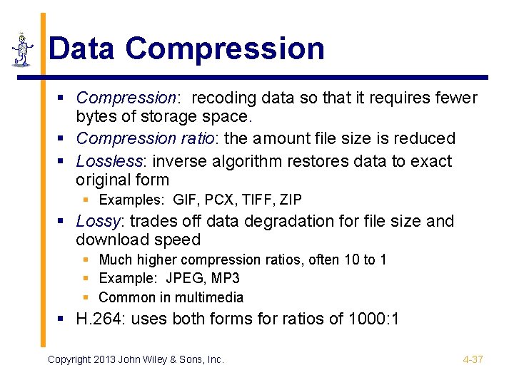 Data Compression § Compression: recoding data so that it requires fewer bytes of storage