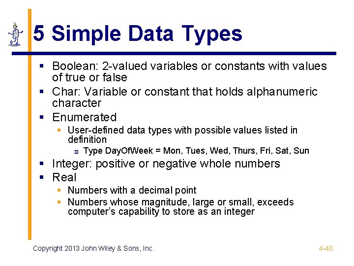 5 Simple Data Types § Boolean: 2 -valued variables or constants with values of