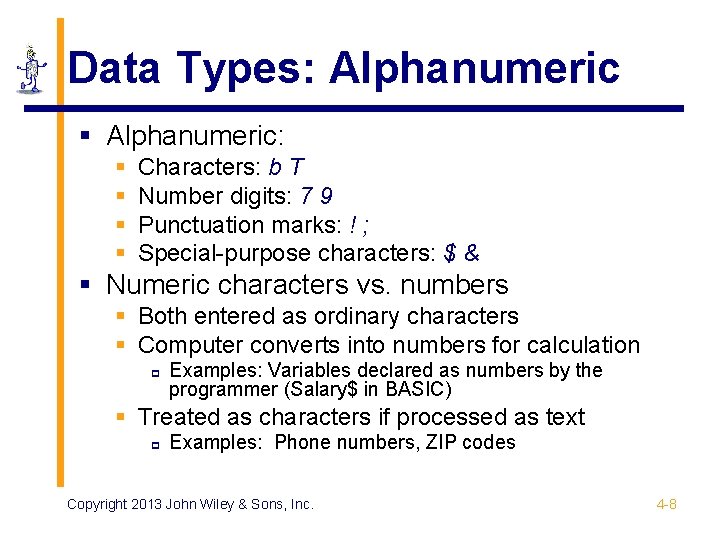 Data Types: Alphanumeric § Alphanumeric: § § Characters: b T Number digits: 7 9