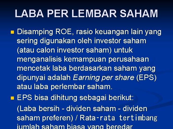 LABA PER LEMBAR SAHAM Disamping ROE, rasio keuangan lain yang sering digunakan oleh investor