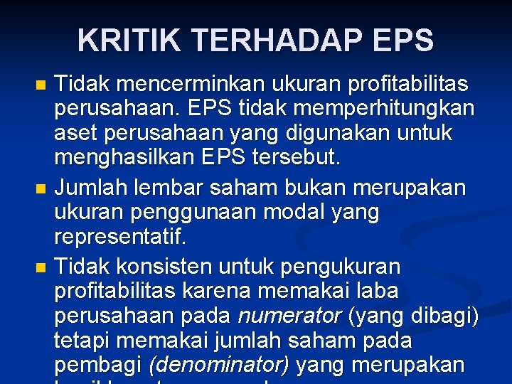 KRITIK TERHADAP EPS Tidak mencerminkan ukuran profitabilitas perusahaan. EPS tidak memperhitungkan aset perusahaan yang