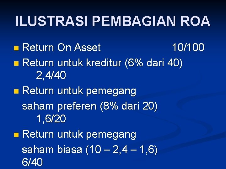 ILUSTRASI PEMBAGIAN ROA Return On Asset 10/100 n Return untuk kreditur (6% dari 40)