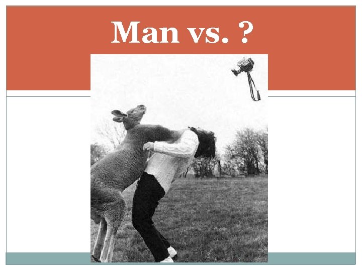 Man vs. ? 