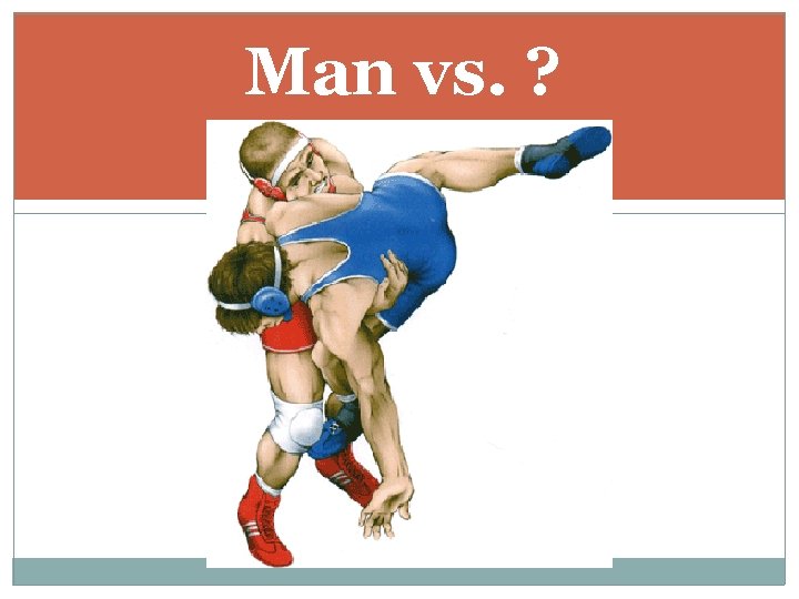 Man vs. ? 