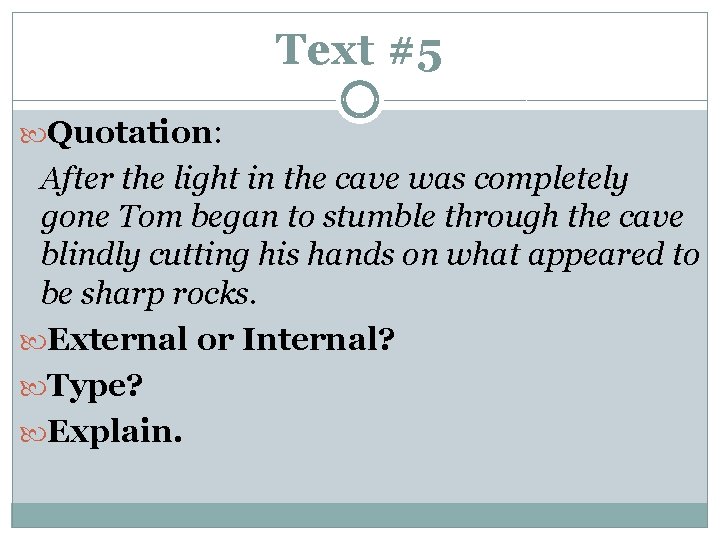 Text #5 Quotation: After the light in the cave was completely gone Tom began