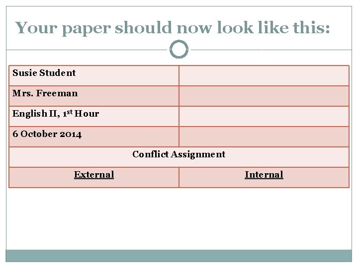 Your paper should now look like this: Susie Student Mrs. Freeman English II, 1