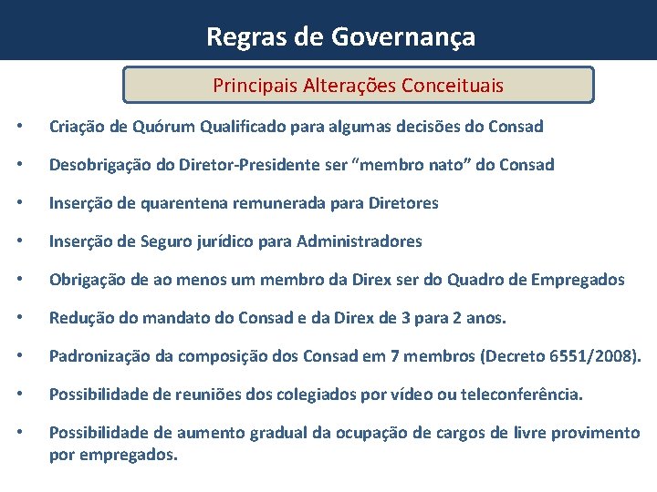 Regras de Governança Principais Alterações Conceituais • Criação de Quórum Qualificado para algumas decisões