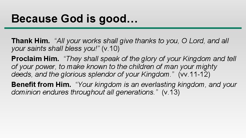 Because God is good… Thank Him. “All your works shall give thanks to you,
