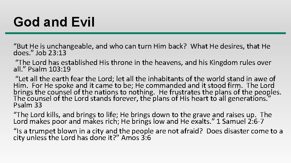 God and Evil “But He is unchangeable, and who can turn Him back? What