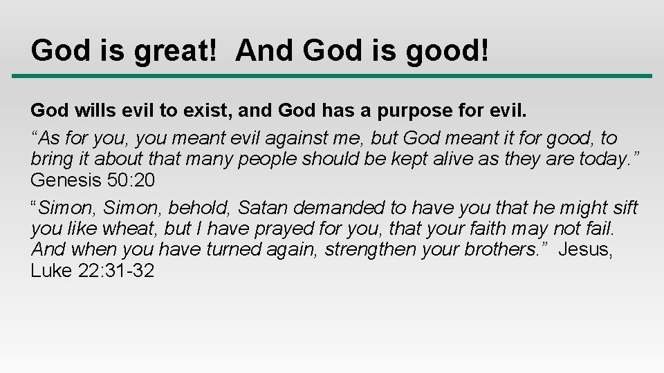 God is great! And God is good! God wills evil to exist, and God