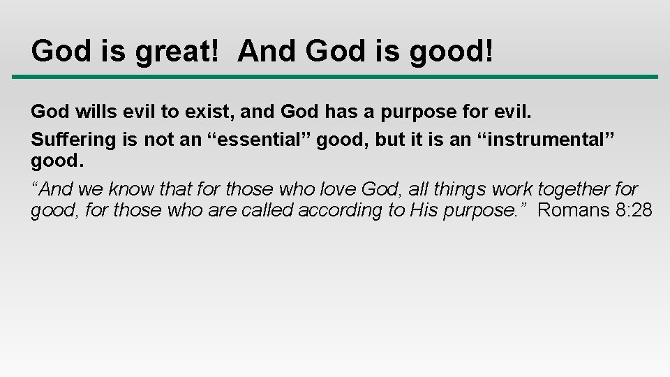 God is great! And God is good! God wills evil to exist, and God
