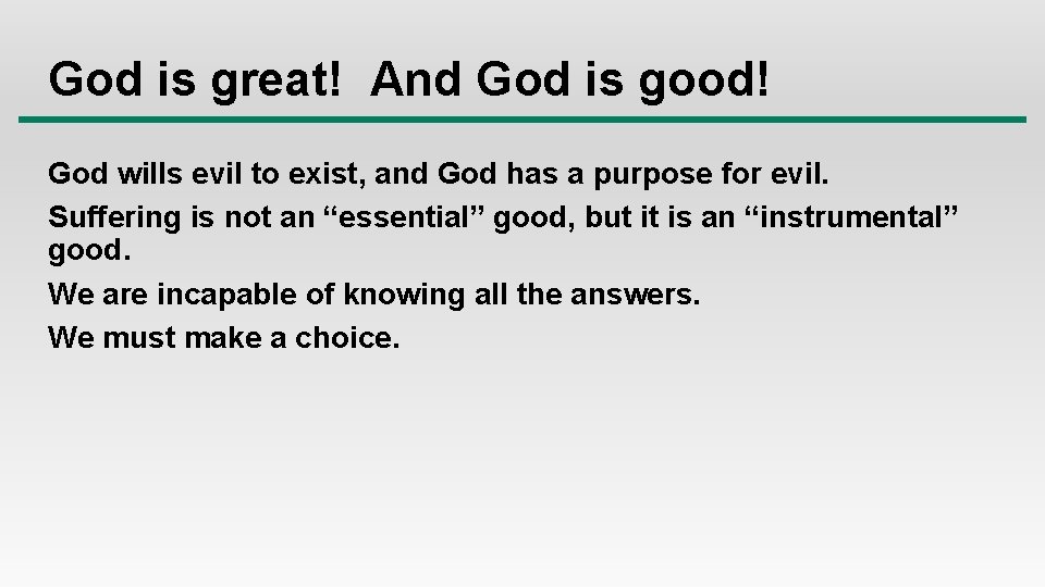 God is great! And God is good! God wills evil to exist, and God