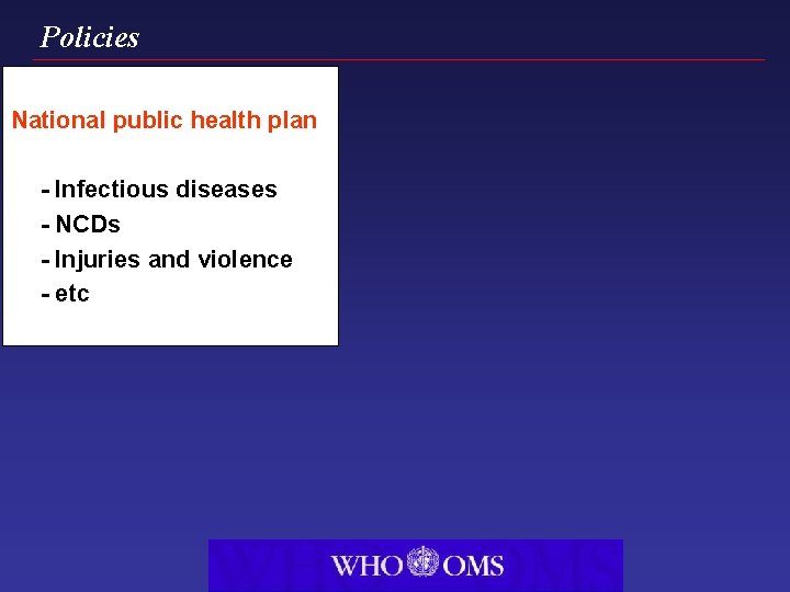 Policies National public health plan - Infectious diseases - NCDs - Injuries and violence