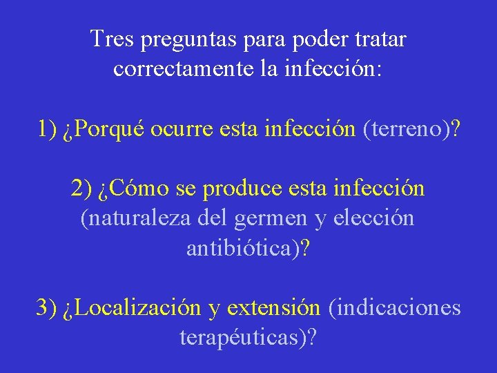 Tres preguntas para poder tratar correctamente la infección: 1) ¿Porqué ocurre esta infección (terreno)?