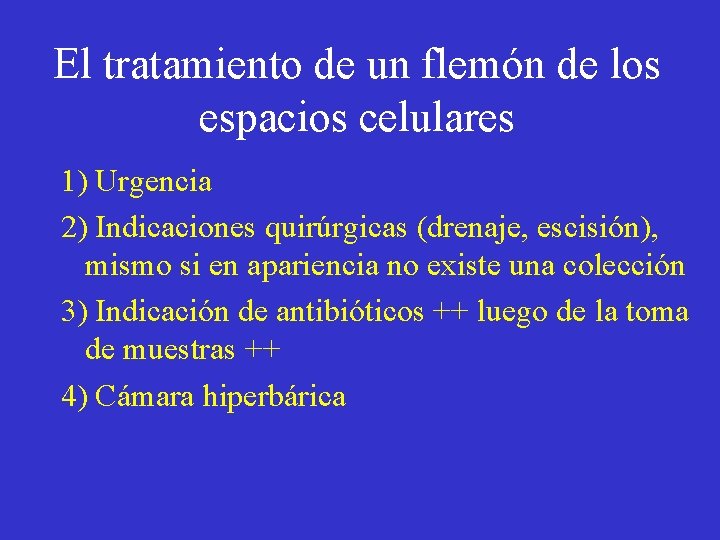 El tratamiento de un flemón de los espacios celulares 1) Urgencia 2) Indicaciones quirúrgicas