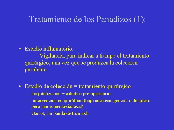 Tratamiento de los Panadizos (1): • Estadio inflamatorio: - Vigilancia, para indicar a tiempo