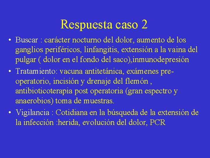 Respuesta caso 2 • Buscar : carácter nocturno del dolor, aumento de los ganglios