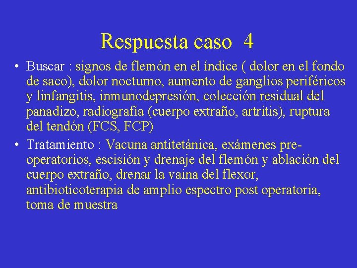 Respuesta caso 4 • Buscar : signos de flemón en el índice ( dolor