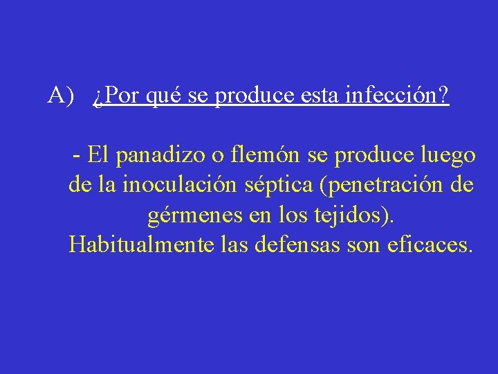 A) ¿Por qué se produce esta infección? - El panadizo o flemón se produce