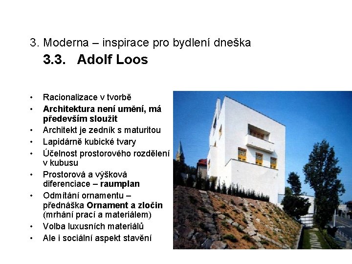 3. Moderna – inspirace pro bydlení dneška 3. 3. Adolf Loos • • •