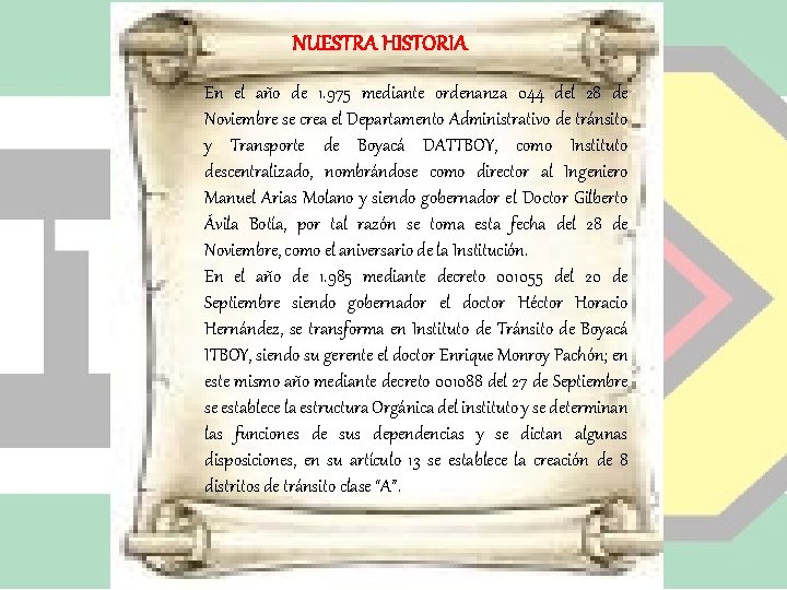 NUESTRA HISTORIA En el año de 1. 975 mediante ordenanza 044 del 28 de