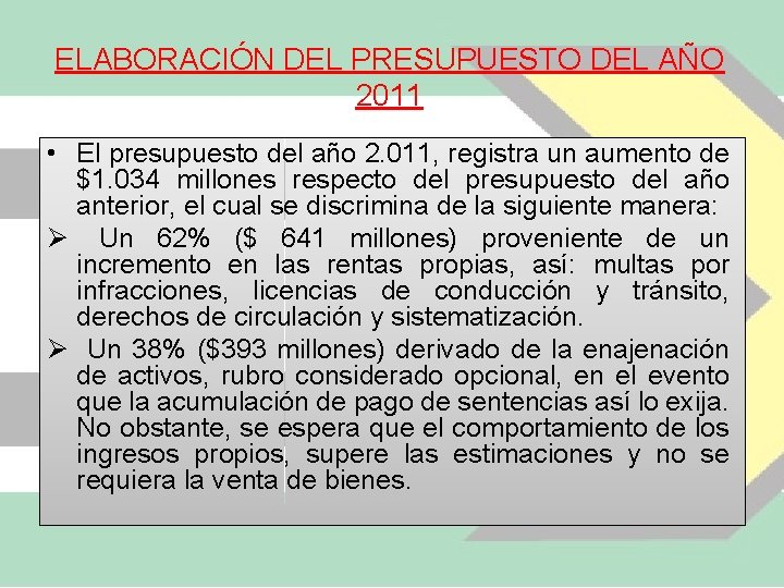 ELABORACIÓN DEL PRESUPUESTO DEL AÑO 2011 • El presupuesto del año 2. 011, registra