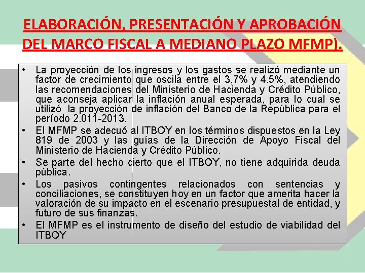 ELABORACIÓN, PRESENTACIÓN Y APROBACIÓN DEL MARCO FISCAL A MEDIANO PLAZO MFMP). • La proyección