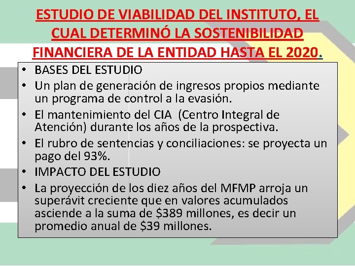 ESTUDIO DE VIABILIDAD DEL INSTITUTO, EL CUAL DETERMINÓ LA SOSTENIBILIDAD FINANCIERA DE LA ENTIDAD