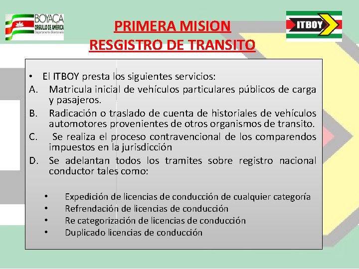 PRIMERA MISION RESGISTRO DE TRANSITO • El ITBOY presta los siguientes servicios: A. Matricula