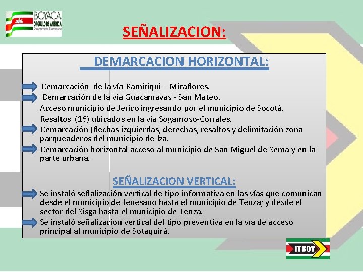 SEÑALIZACION: DEMARCACION HORIZONTAL: Demarcación de la vía Ramiriqui – Miraflores. Demarcación de la vía