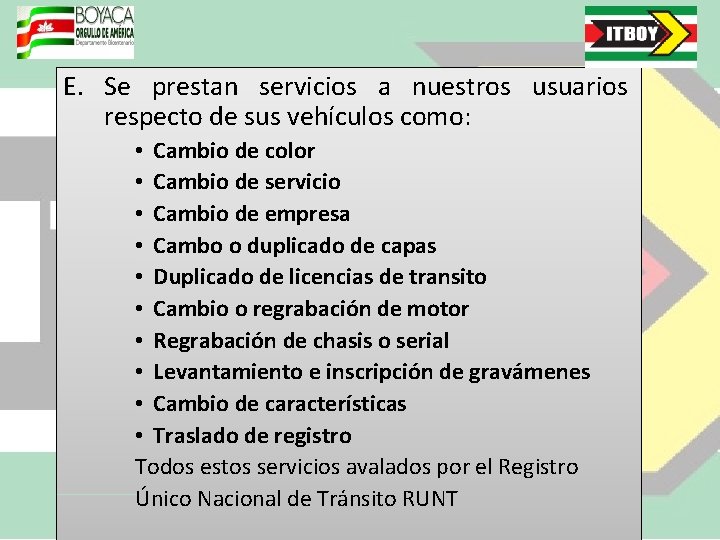 E. Se prestan servicios a nuestros usuarios respecto de sus vehículos como: • Cambio