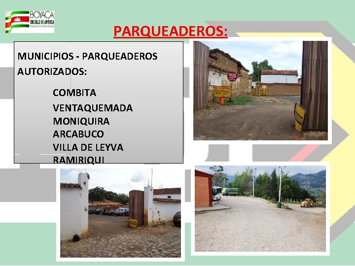 PARQUEADEROS: MUNICIPIOS - PARQUEADEROS AUTORIZADOS: COMBITA VENTAQUEMADA MONIQUIRA ARCABUCO VILLA DE LEYVA RAMIRIQUI 