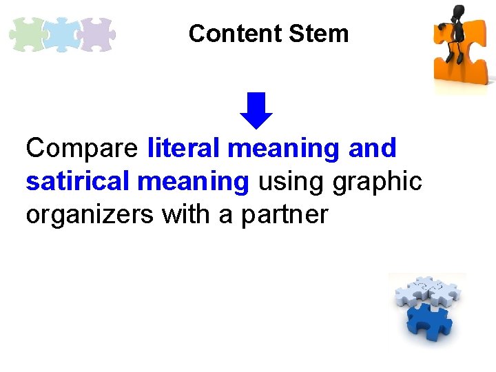 Content Stem Compare literal meaning and satirical meaning using graphic organizers with a partner