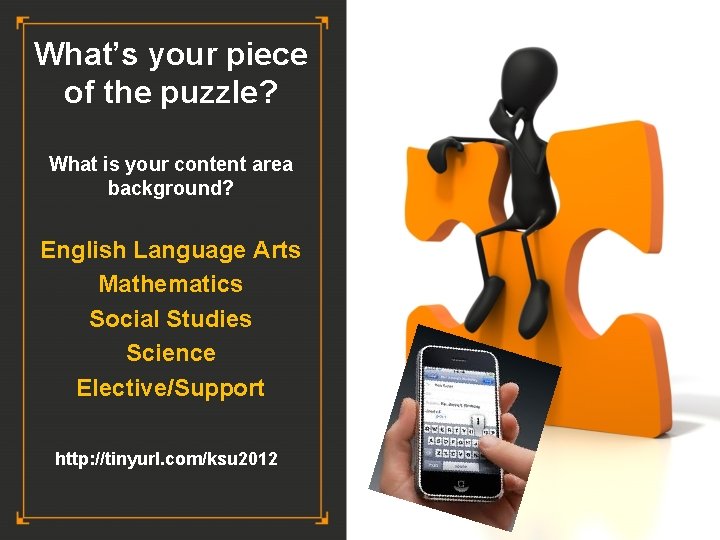 What’s your piece of the puzzle? What is your content area background? English Language