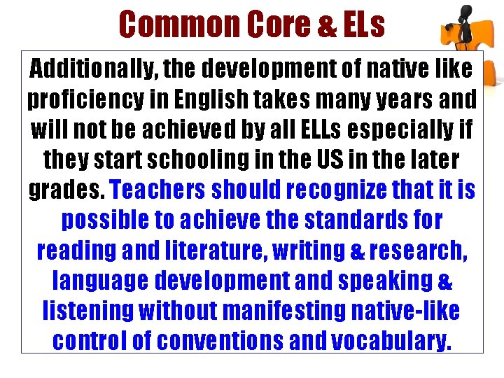 Common Core & ELs Additionally, the development of native like proficiency in English takes