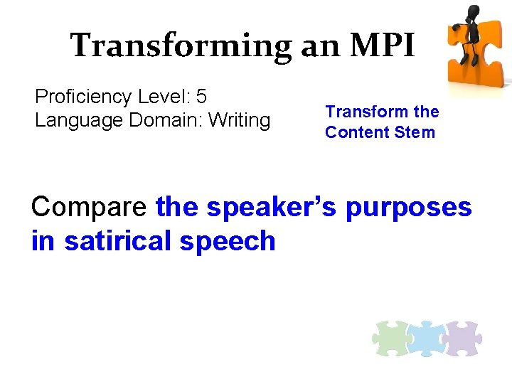 Transforming an MPI Proficiency Level: 5 Language Domain: Writing Transform the Content Stem Compare