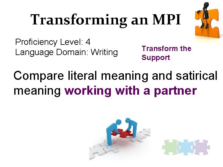Transforming an MPI Proficiency Level: 4 Language Domain: Writing Transform the Support Compare literal
