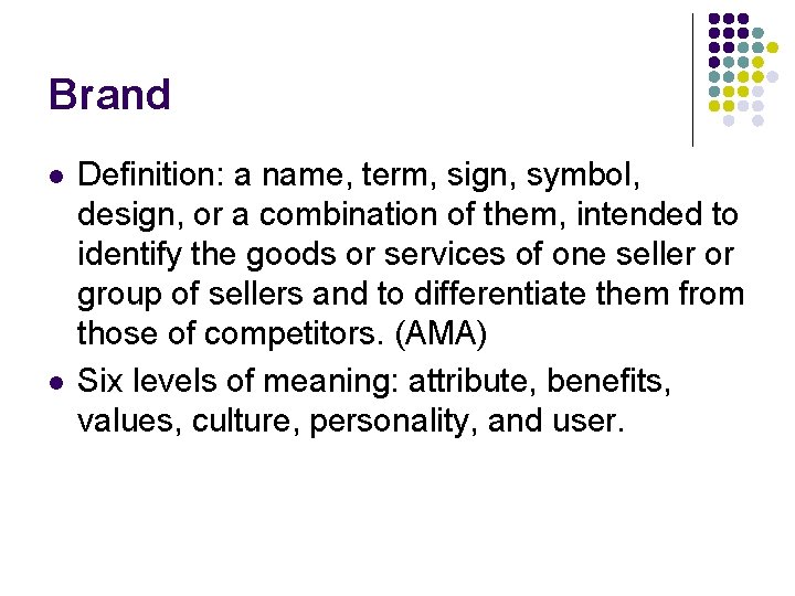 Brand l l Definition: a name, term, sign, symbol, design, or a combination of