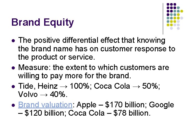 Brand Equity l l The positive differential effect that knowing the brand name has