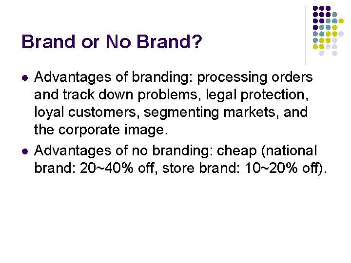 Brand or No Brand? l l Advantages of branding: processing orders and track down