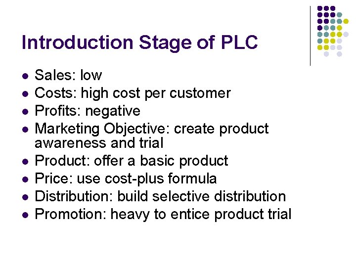 Introduction Stage of PLC l l l l Sales: low Costs: high cost per