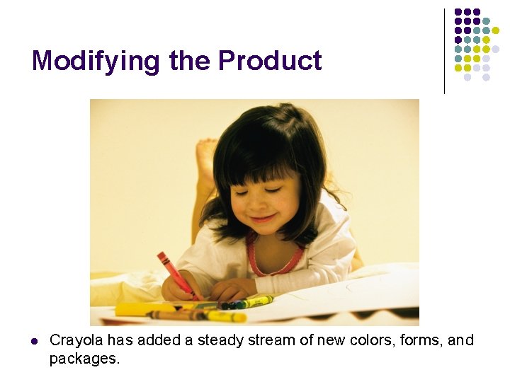 Modifying the Product l Crayola has added a steady stream of new colors, forms,