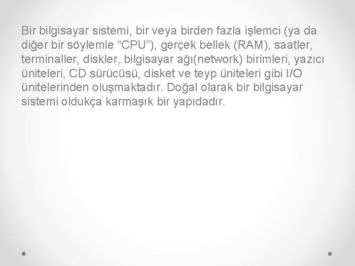 Bir bilgisayar sistemi, bir veya birden fazla işlemci (ya da diğer bir söylemle “CPU”),