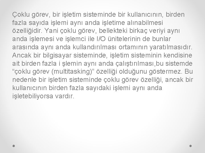 Çoklu görev, bir işletim sisteminde bir kullanıcının, birden fazla sayıda işlemi aynı anda işletime