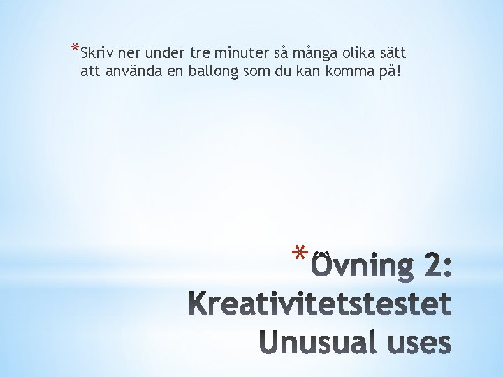 *Skriv ner under tre minuter så många olika sätt använda en ballong som du