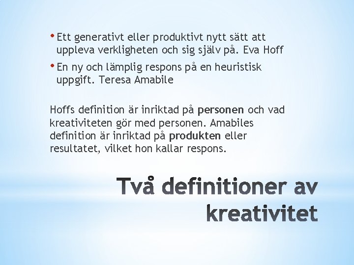  • Ett generativt eller produktivt nytt sätt att uppleva verkligheten och sig själv