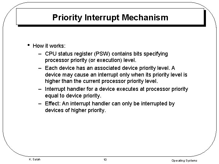 Priority Interrupt Mechanism • How it works: – CPU status register (PSW) contains bits